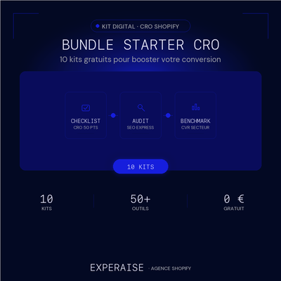 Bundle Starter CRO Shopify — 10 kits gratuits EXPERAISE